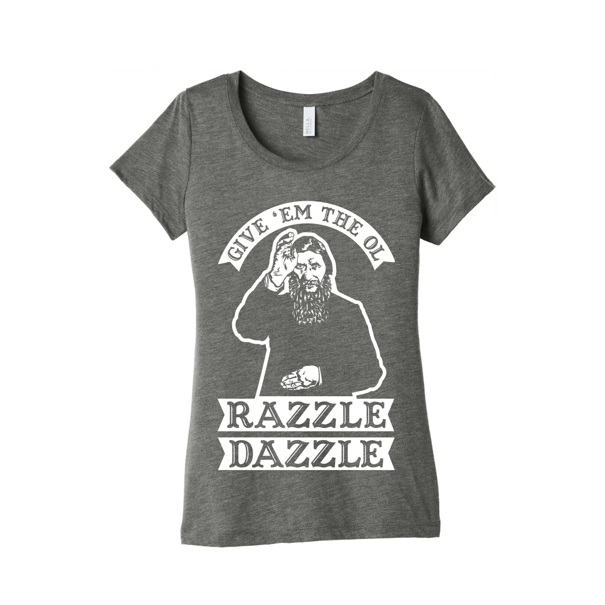 Give 'Em the Ol Razzle Dazzle Rasputin Women's Triblend Tee