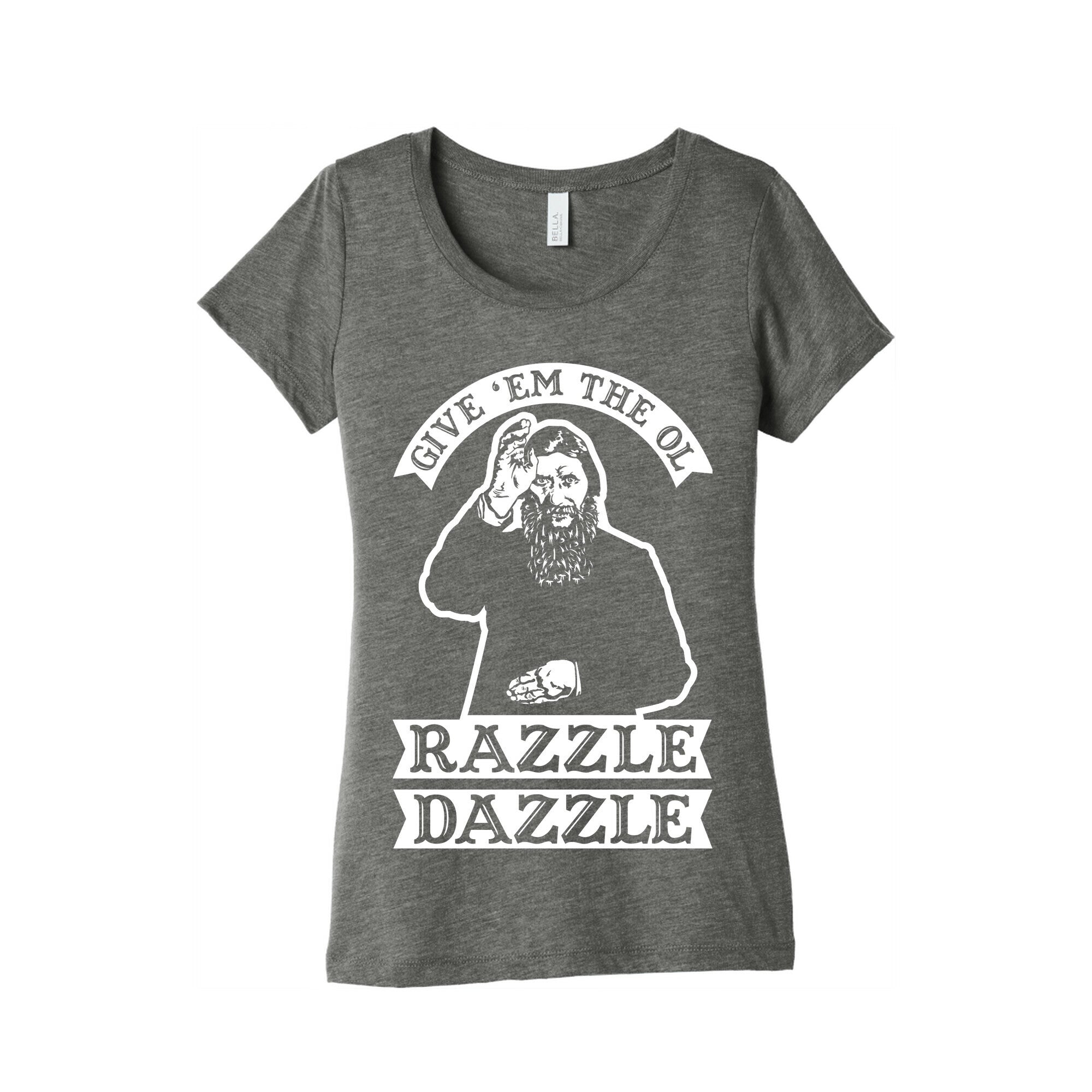 Give 'Em the Ol Razzle Dazzle Rasputin Women's Triblend Tee