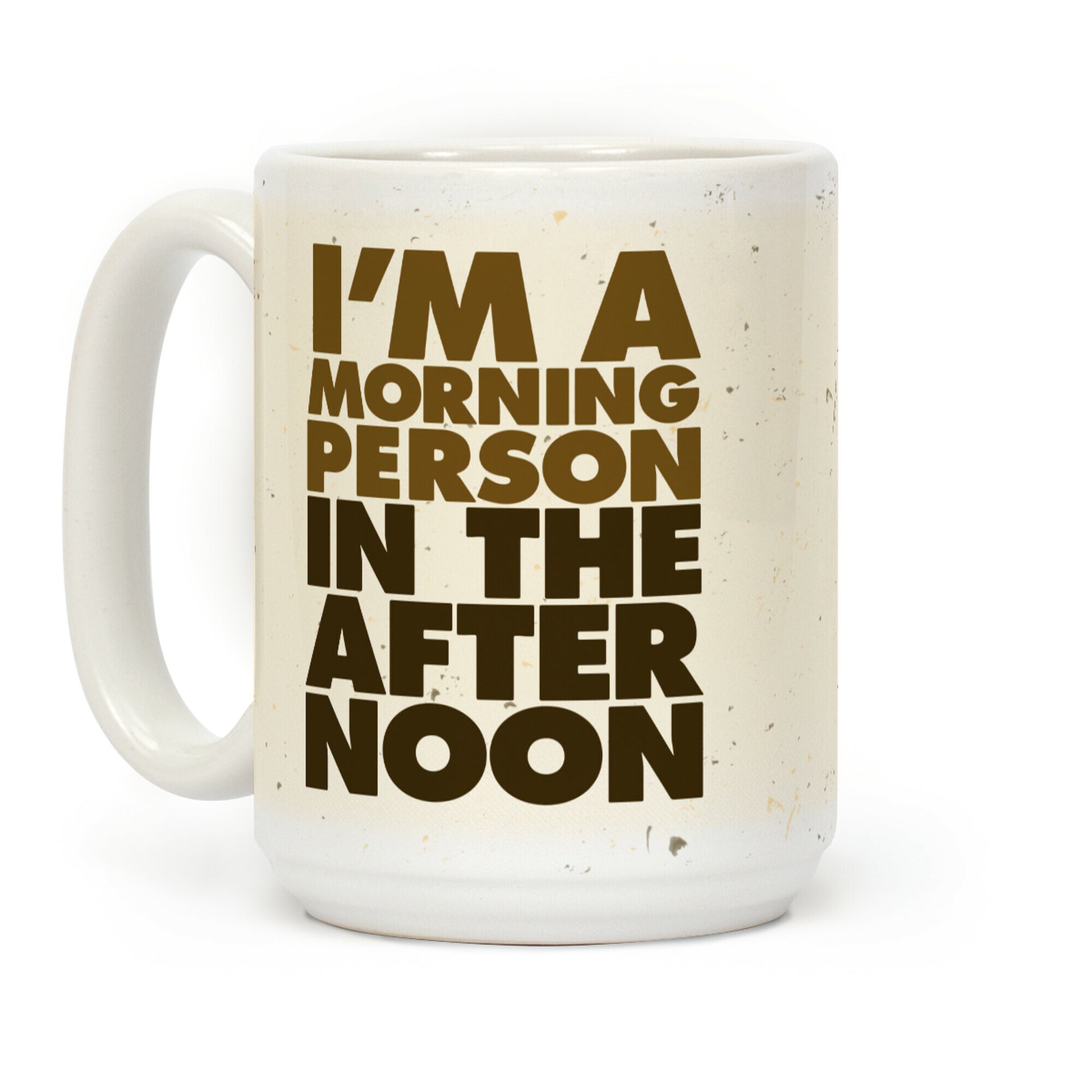 I'm A Morning Person In The Afternoon Coffee Mug