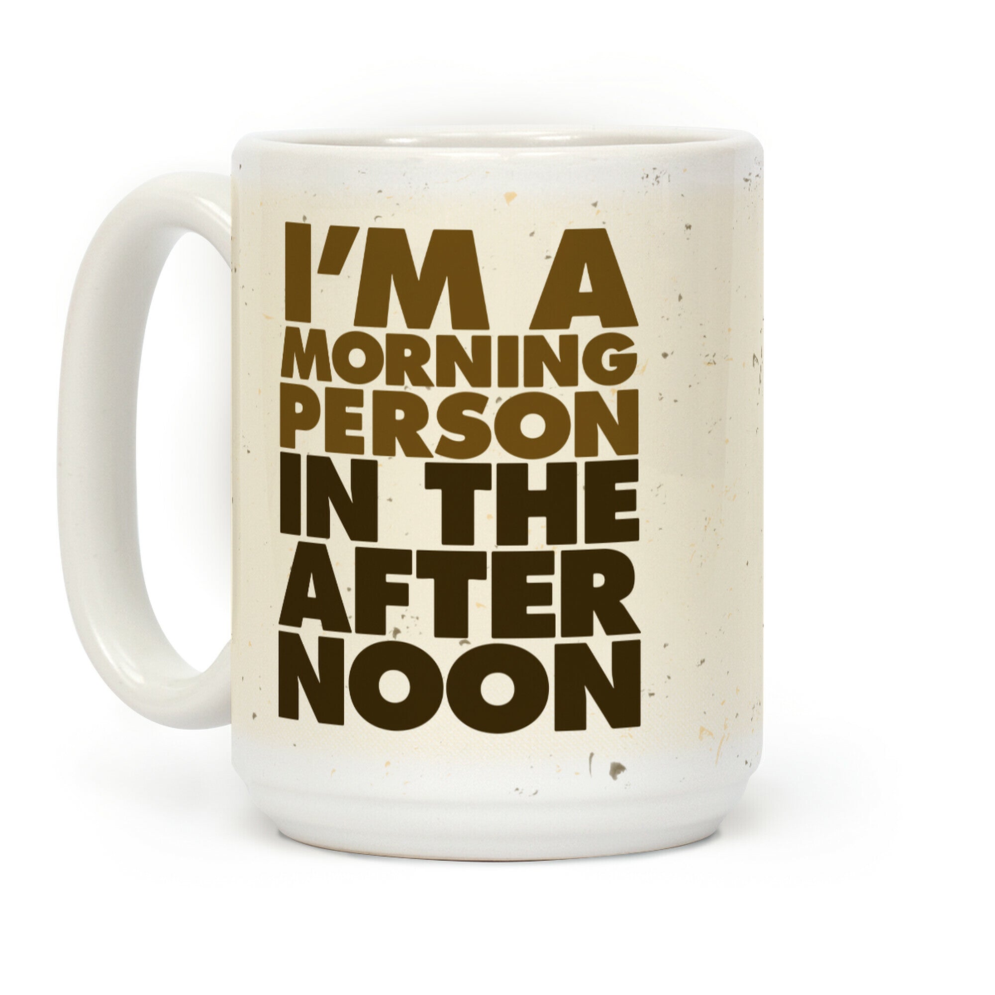 I'm A Morning Person In The Afternoon Coffee Mug