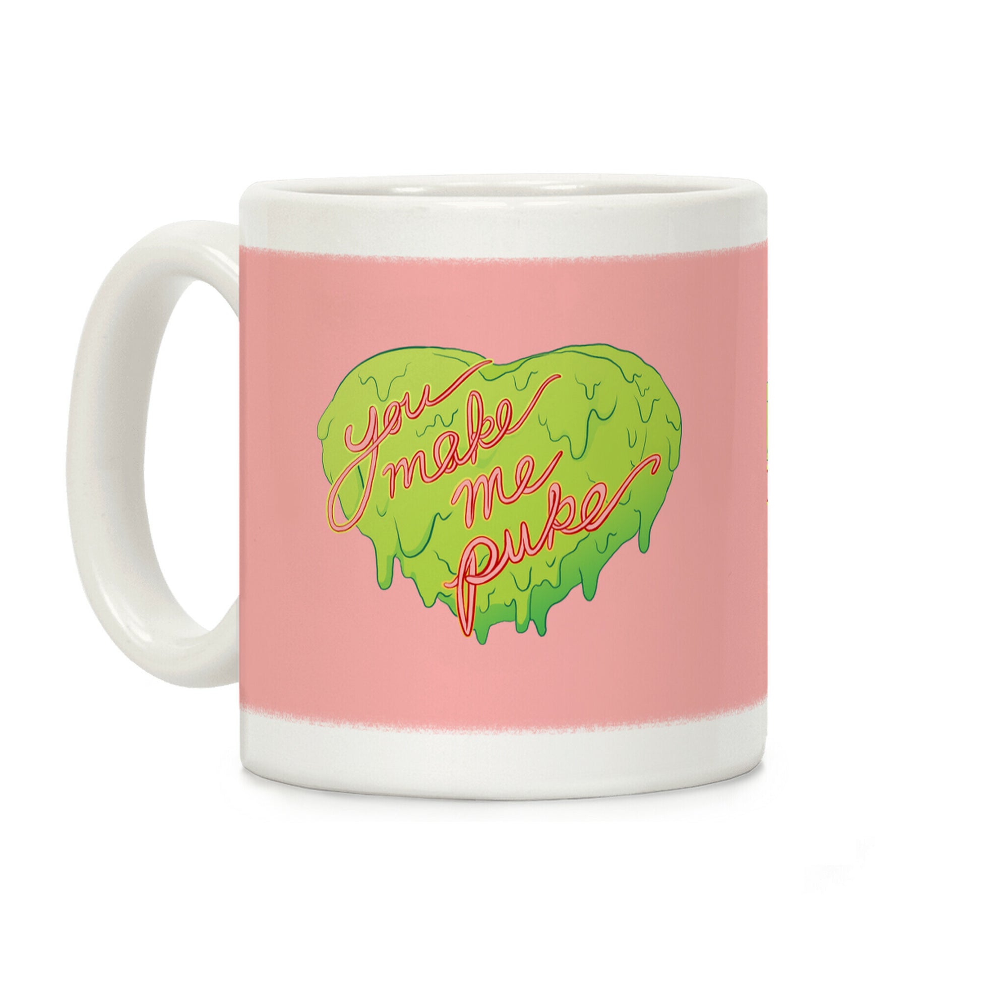 You Make Me Puke - Conversation Hearts Coffee Mug