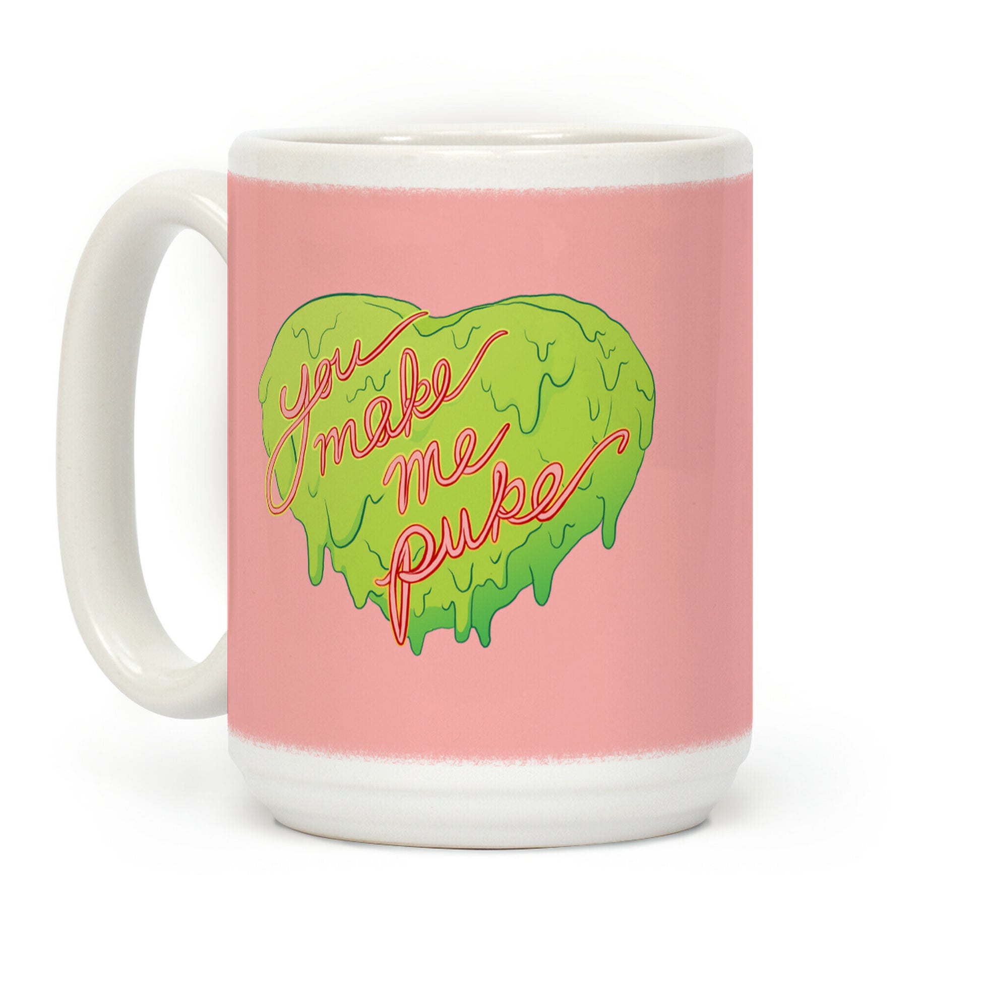 You Make Me Puke - Conversation Hearts Coffee Mug