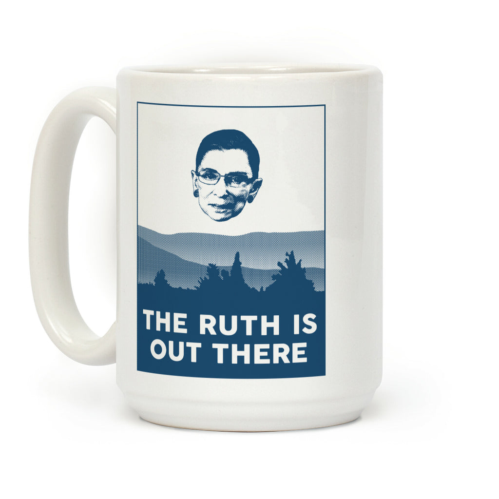 The Ruth Is Out There Coffee Mug
