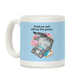 Feed Me and Tell Me I'm Pretty (Cat) Coffee Mug