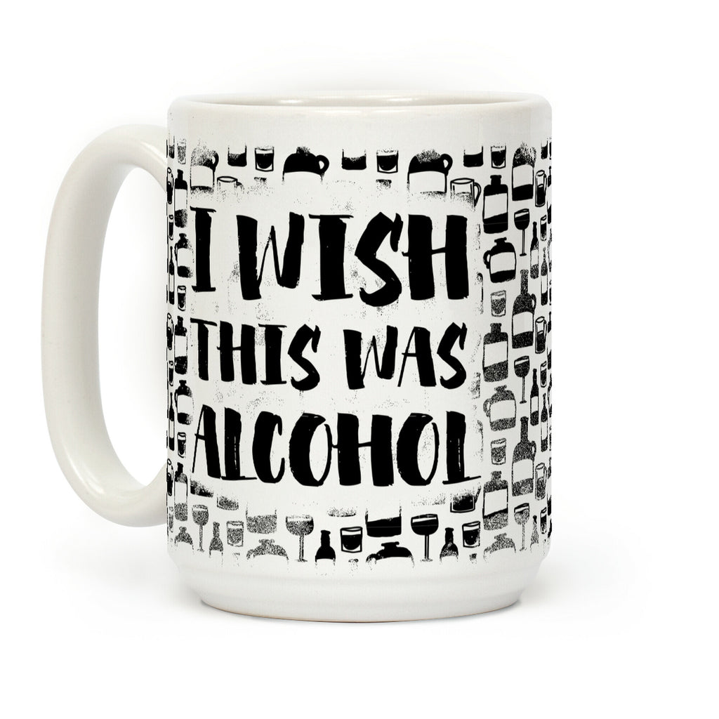 I Wish This Was Alcohol Coffee Mug