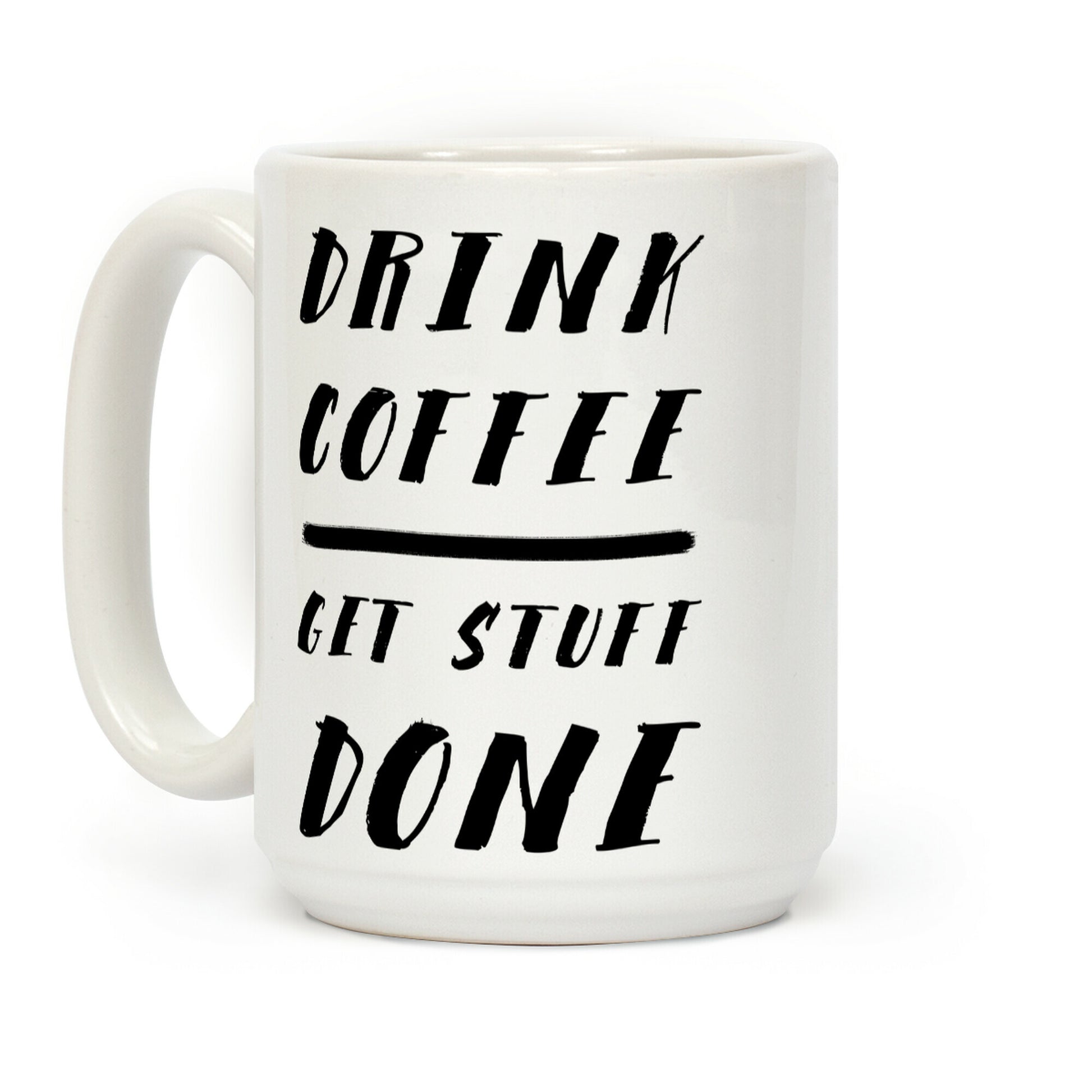 Drink Coffee Get Stuff Done Coffee Mug