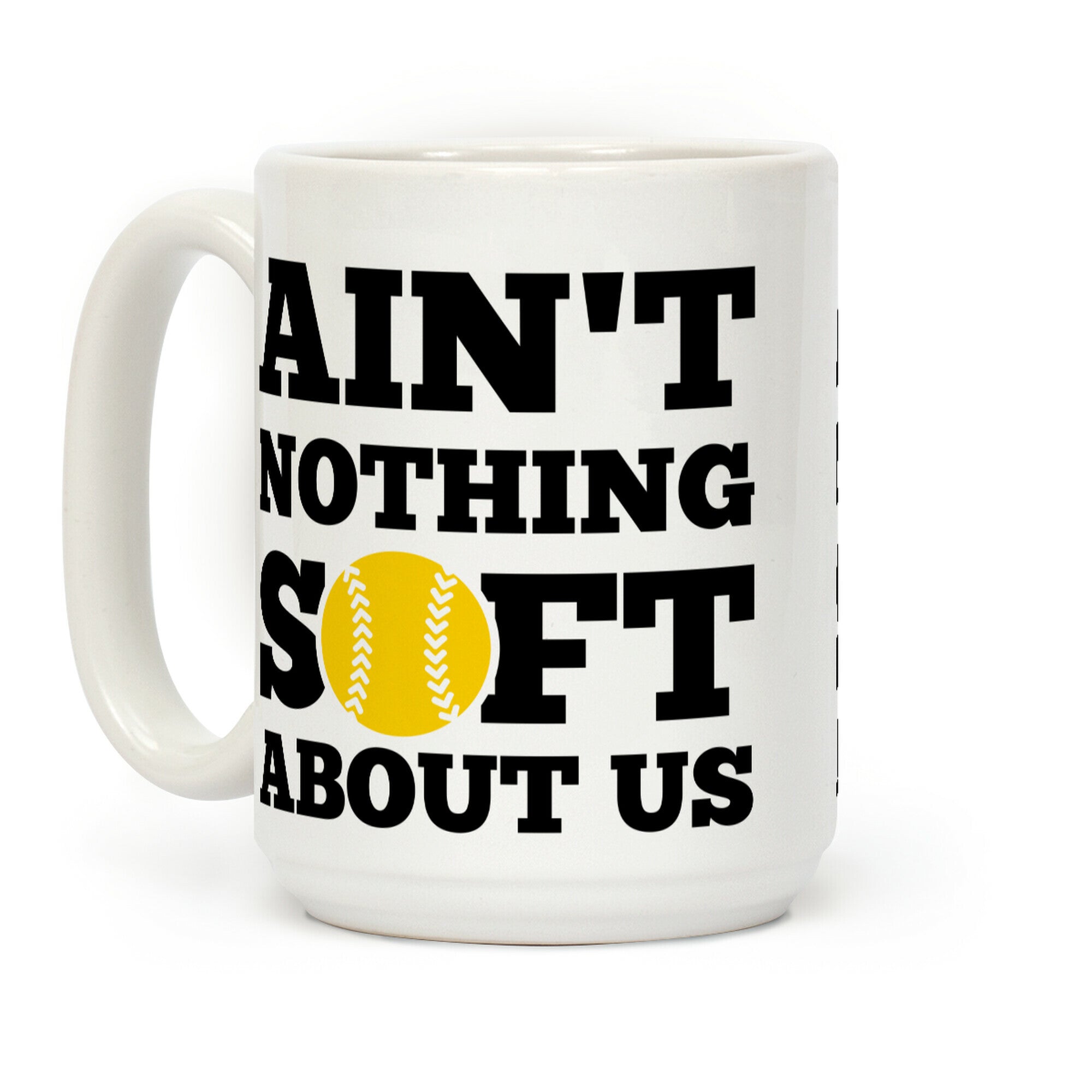 Ain't Nothing Soft About Us Coffee Mug