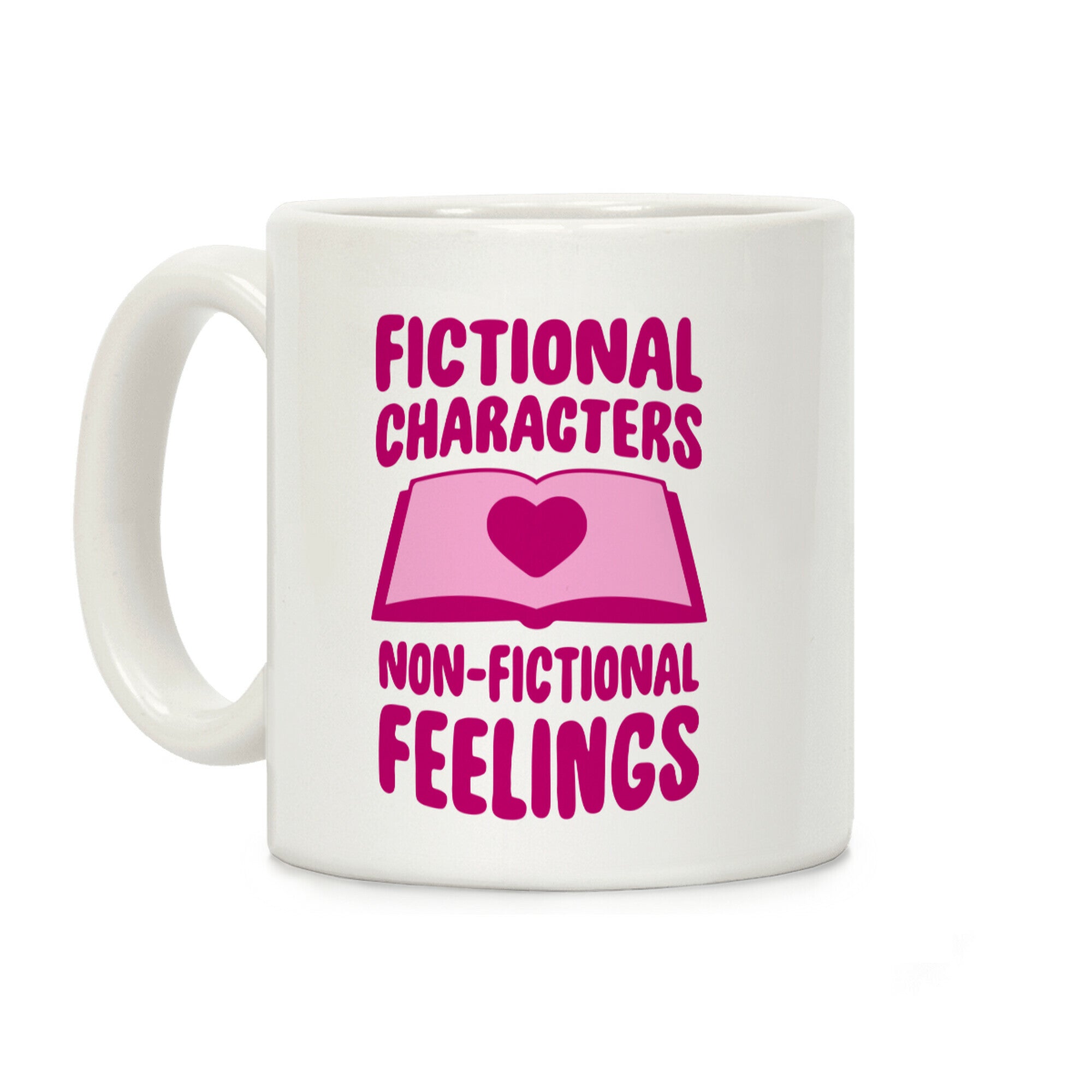 Fictional Characters, Non-Fictional Feelings Coffee Mug
