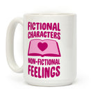 Fictional Characters, Non-Fictional Feelings Coffee Mug