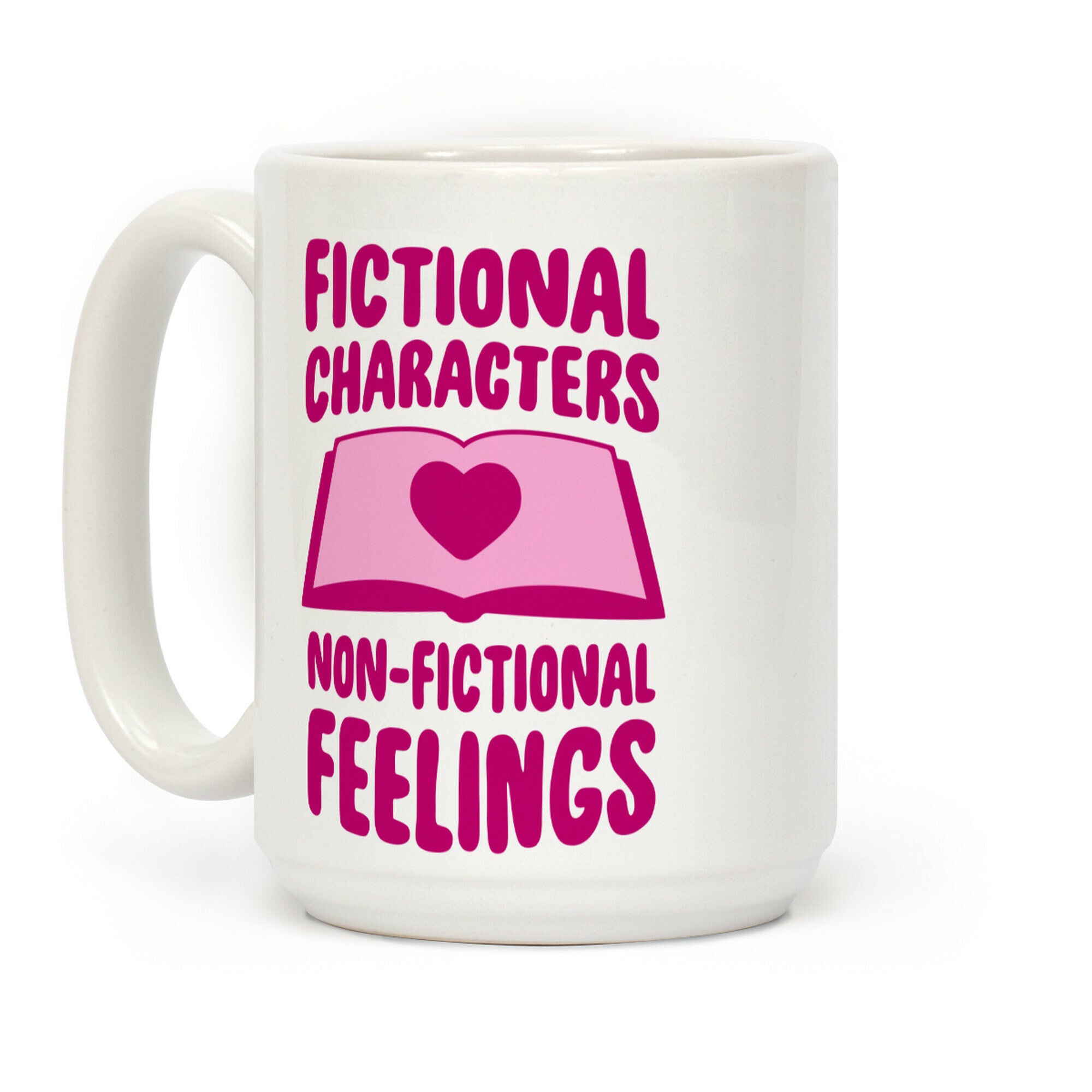 Fictional Characters, Non-Fictional Feelings Coffee Mug