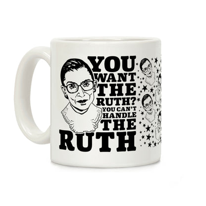 You Want the Ruth? You Can't Handle the Ruth Coffee Mug