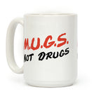 MUGS Not Drugs Coffee Mug