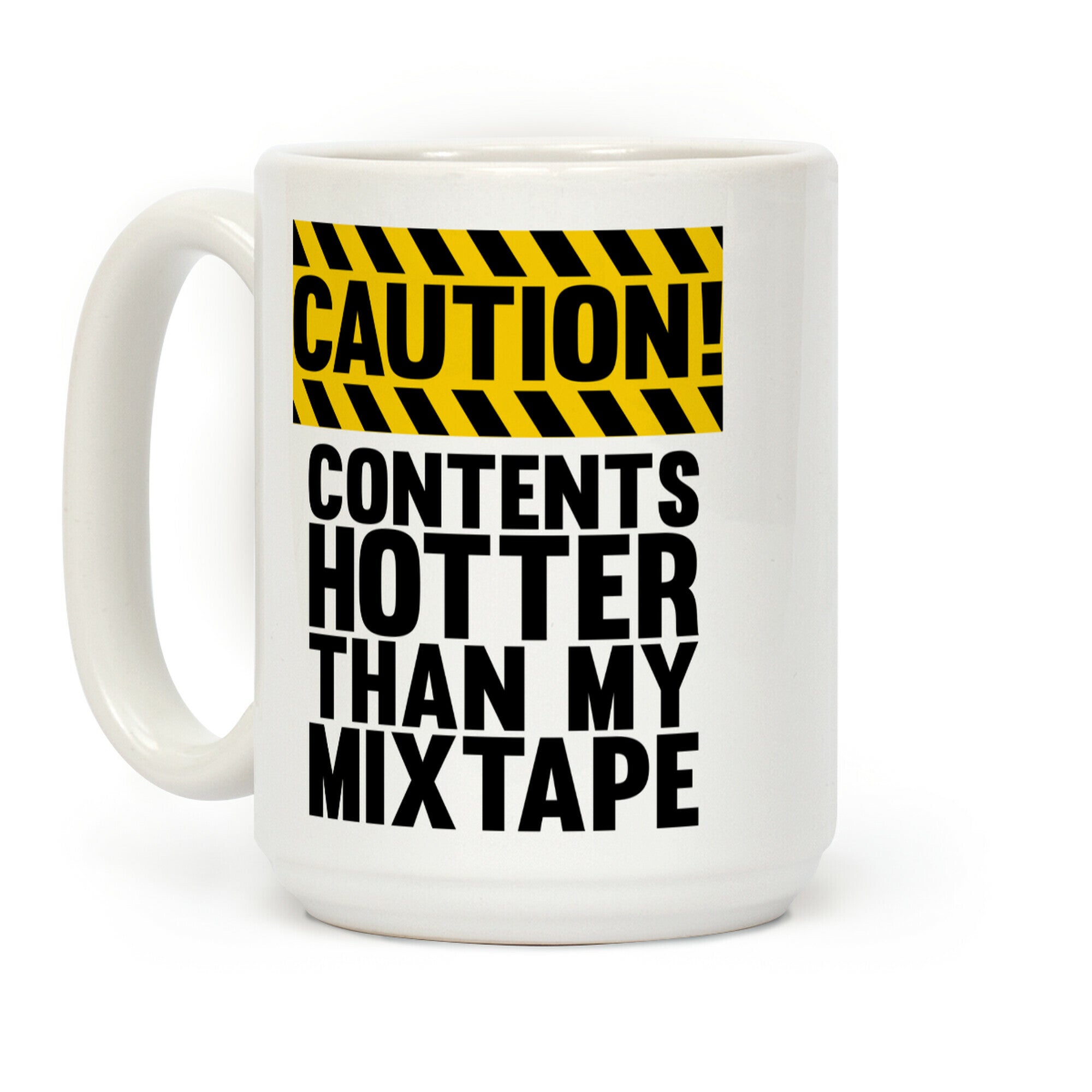 Caution: Contents Hotter Than My Mixtape Coffee Mug