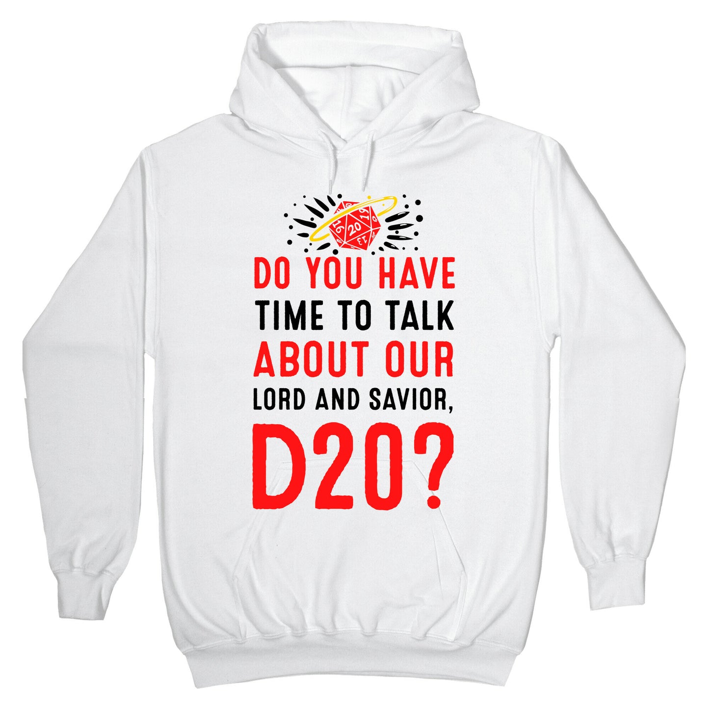 Do You Have Time to Talk about Our Lord and Savior, D20? Hoodie