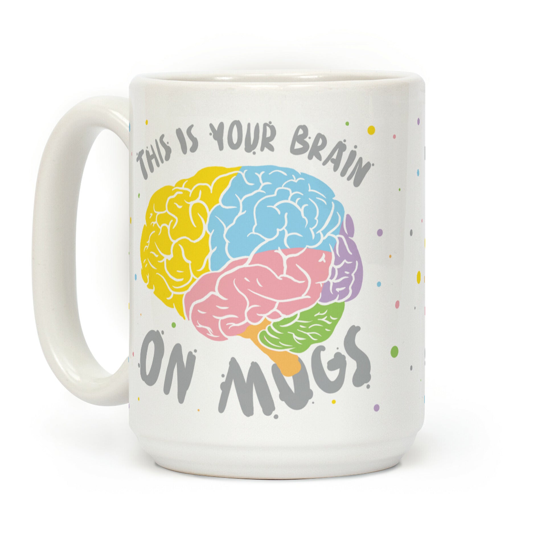 This Is Your Brain On Mugs Coffee Mug