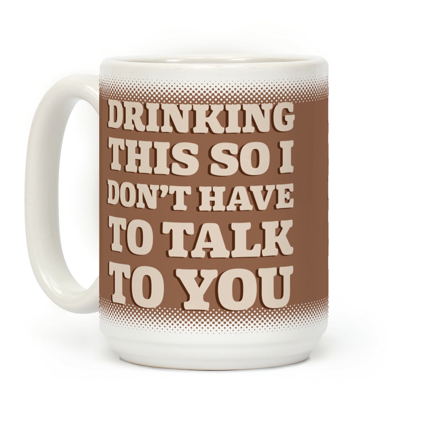 Drinking This So I Don't Have To Talk To You Coffee Mug