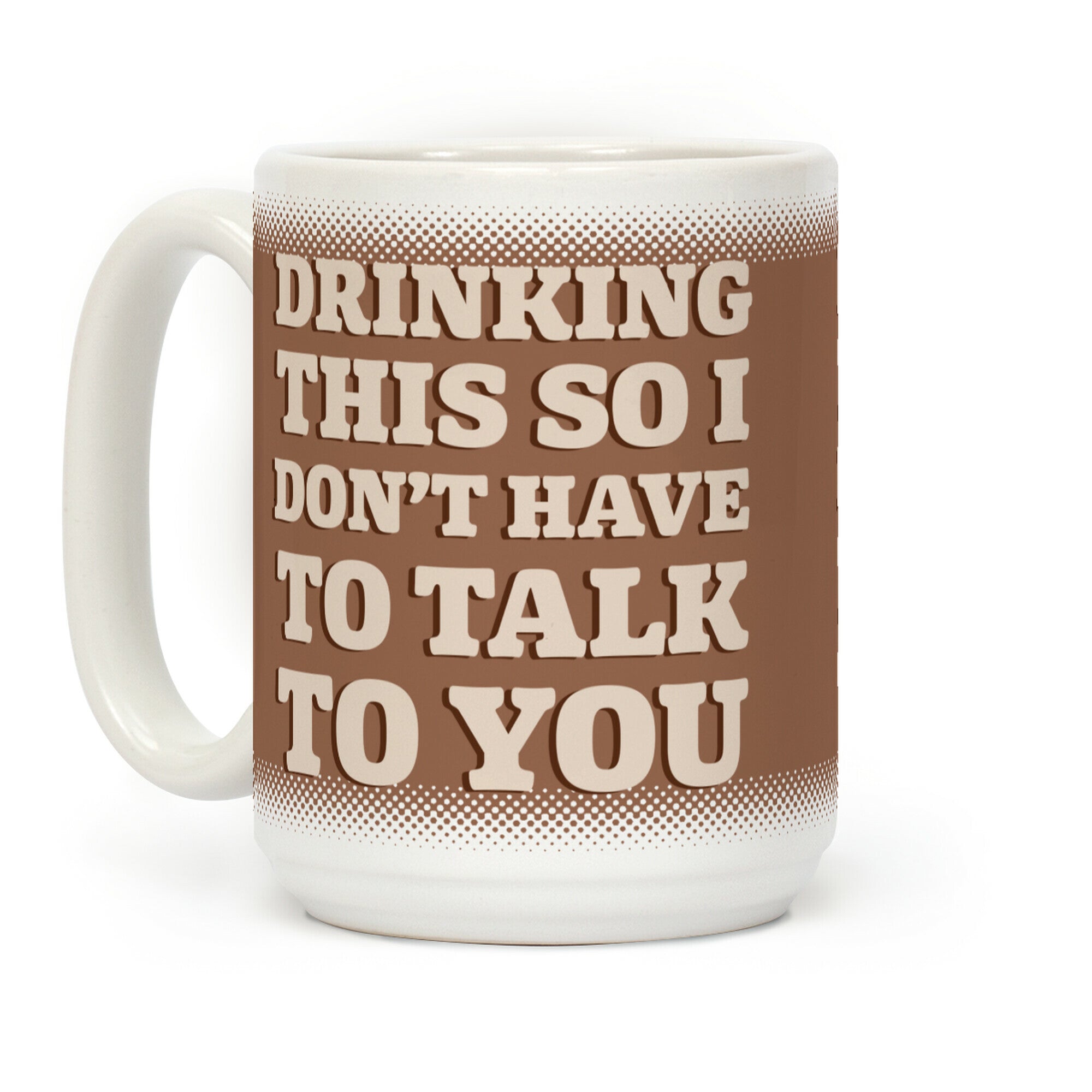 Drinking This So I Don't Have To Talk To You Coffee Mug