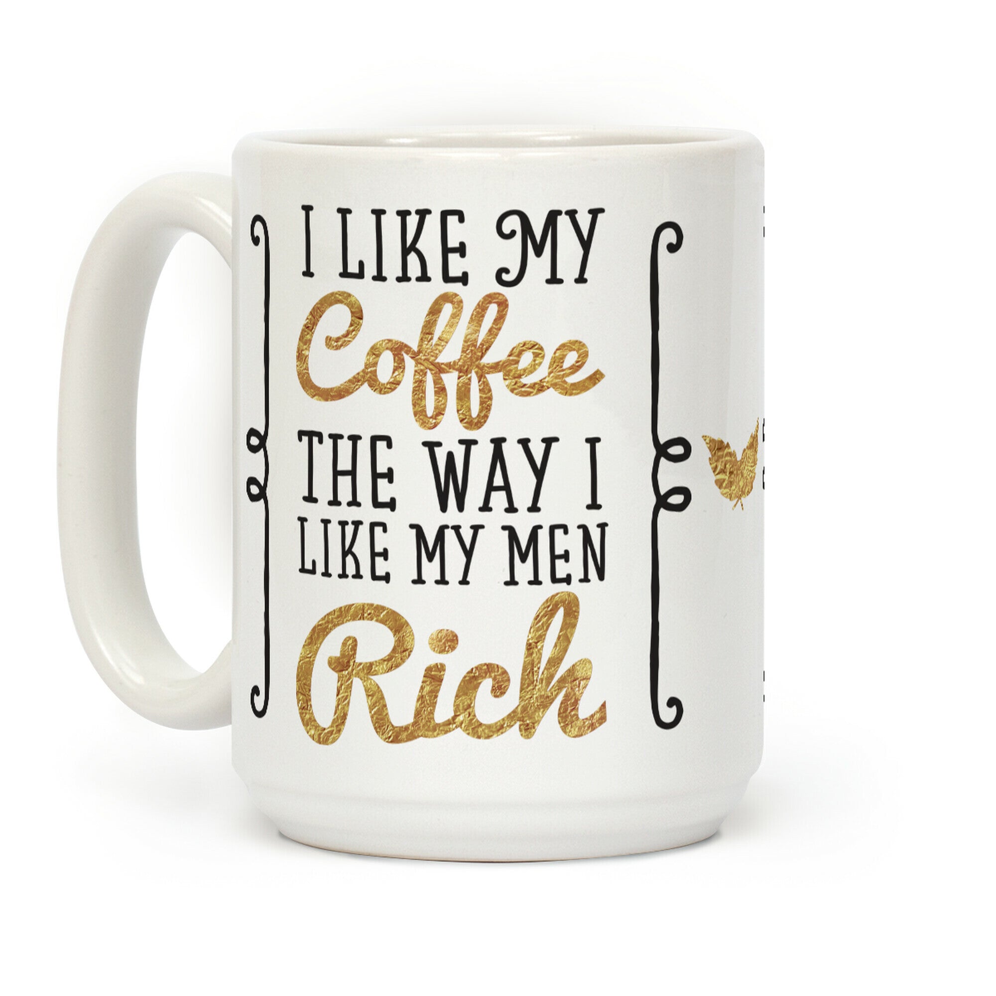 I Like My Coffee The Way I Like My Men Rich Coffee Mug