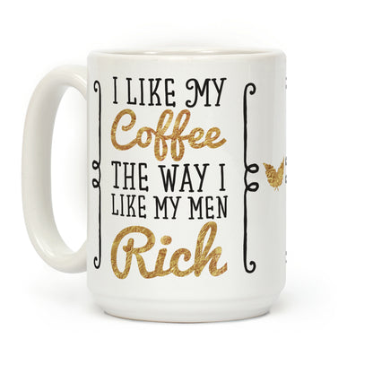 I Like My Coffee The Way I Like My Men Rich Coffee Mug