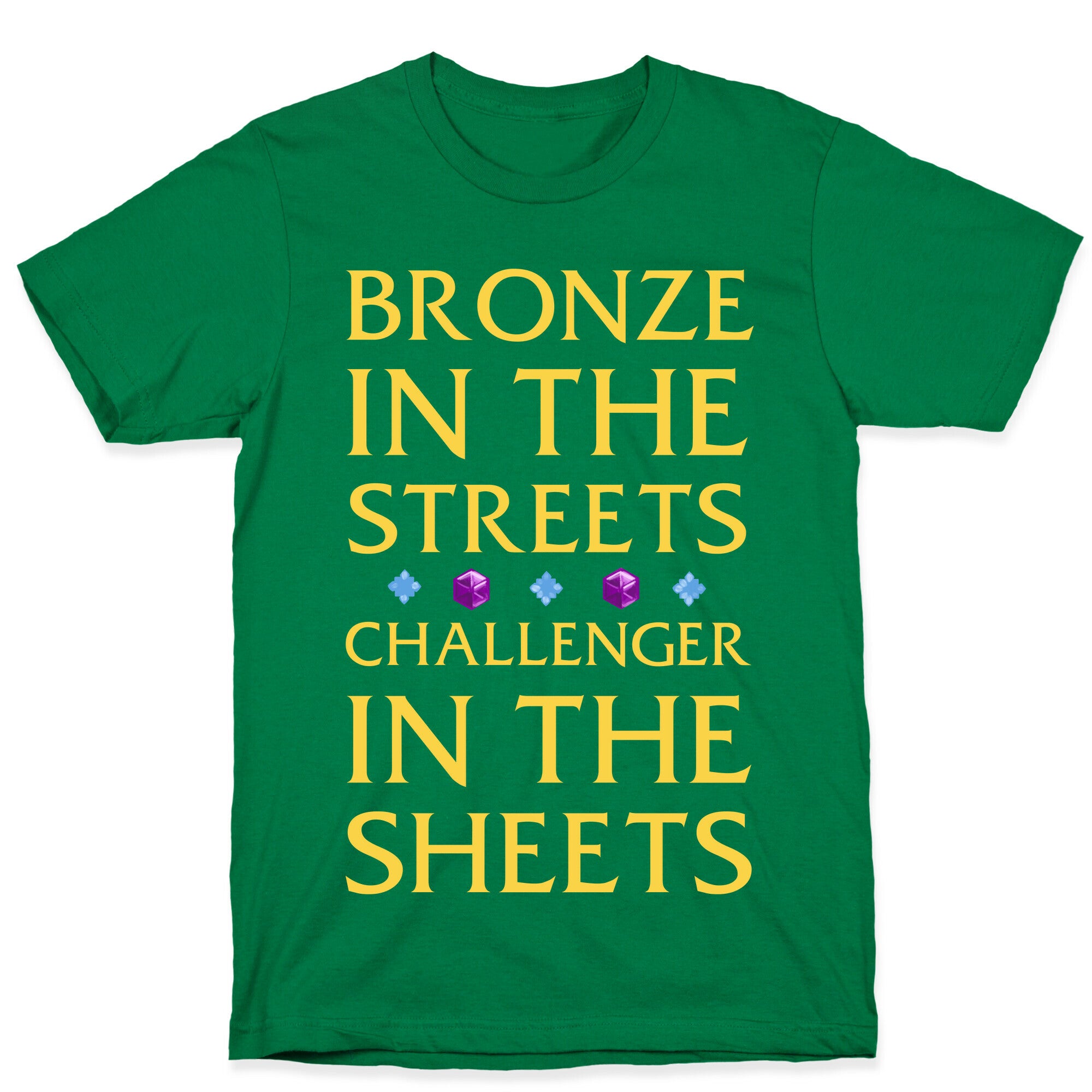 Bronze in the Streets. Challenger in the Sheets T-Shirt