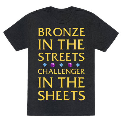 Bronze in the Streets. Challenger in the Sheets Unisex Triblend Tee