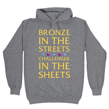 Bronze in the Streets. Challenger in the Sheets Hoodie