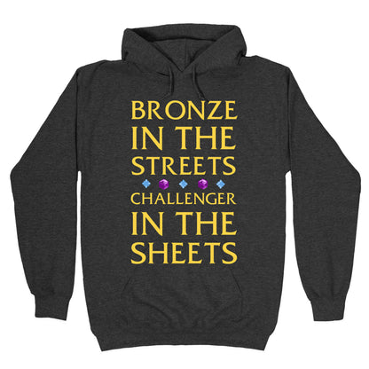 Bronze in the Streets. Challenger in the Sheets Hoodie