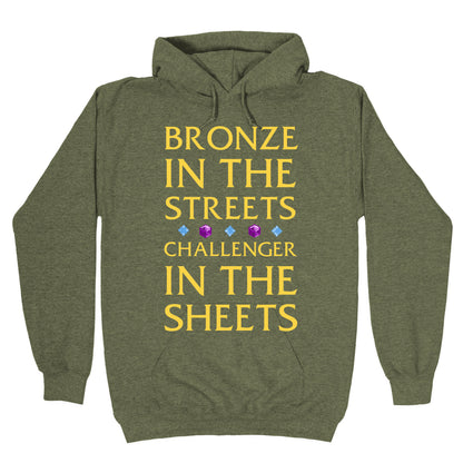 Bronze in the Streets. Challenger in the Sheets Hoodie