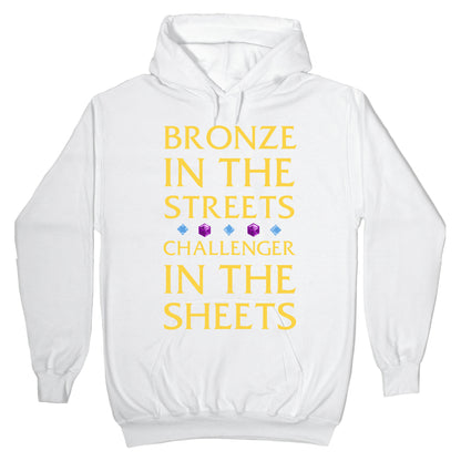 Bronze in the Streets. Challenger in the Sheets Hoodie
