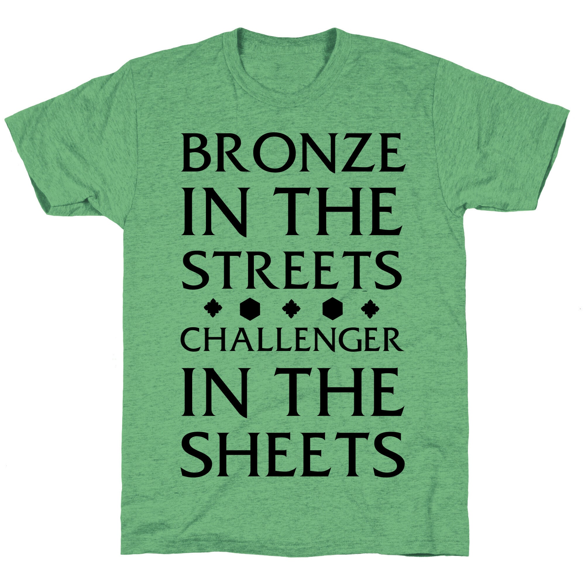 Bronze in the Streets. Challenger in the Sheets Unisex Triblend Tee
