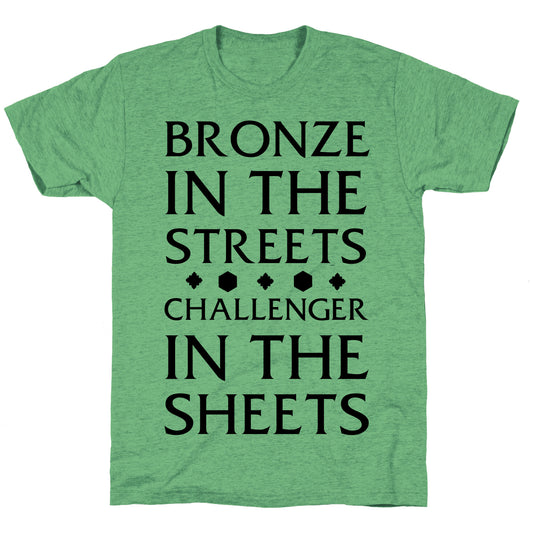 Bronze in the Streets. Challenger in the Sheets Unisex Triblend Tee