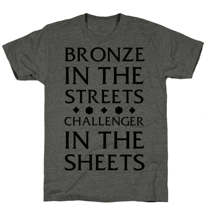 Bronze in the Streets. Challenger in the Sheets Unisex Triblend Tee