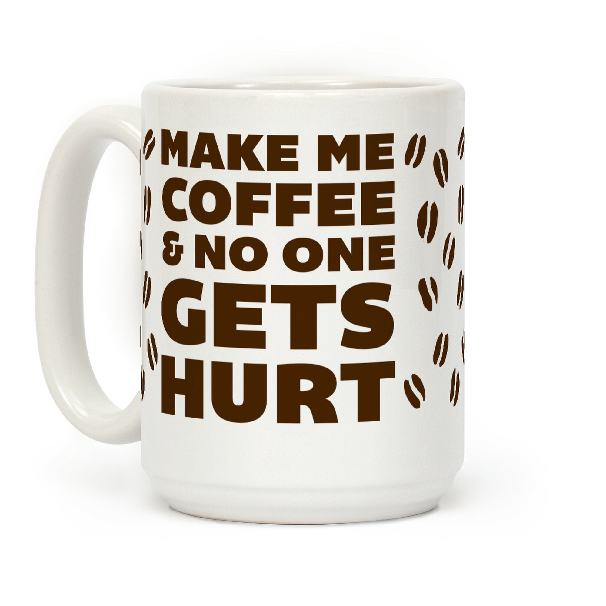 Make Me Coffee And No One Gets Hurt Coffee Mug