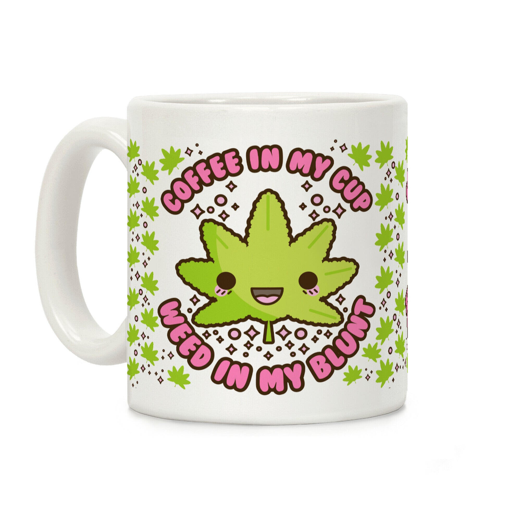 Coffee in my Cup Weed in my Blunt Coffee Mug