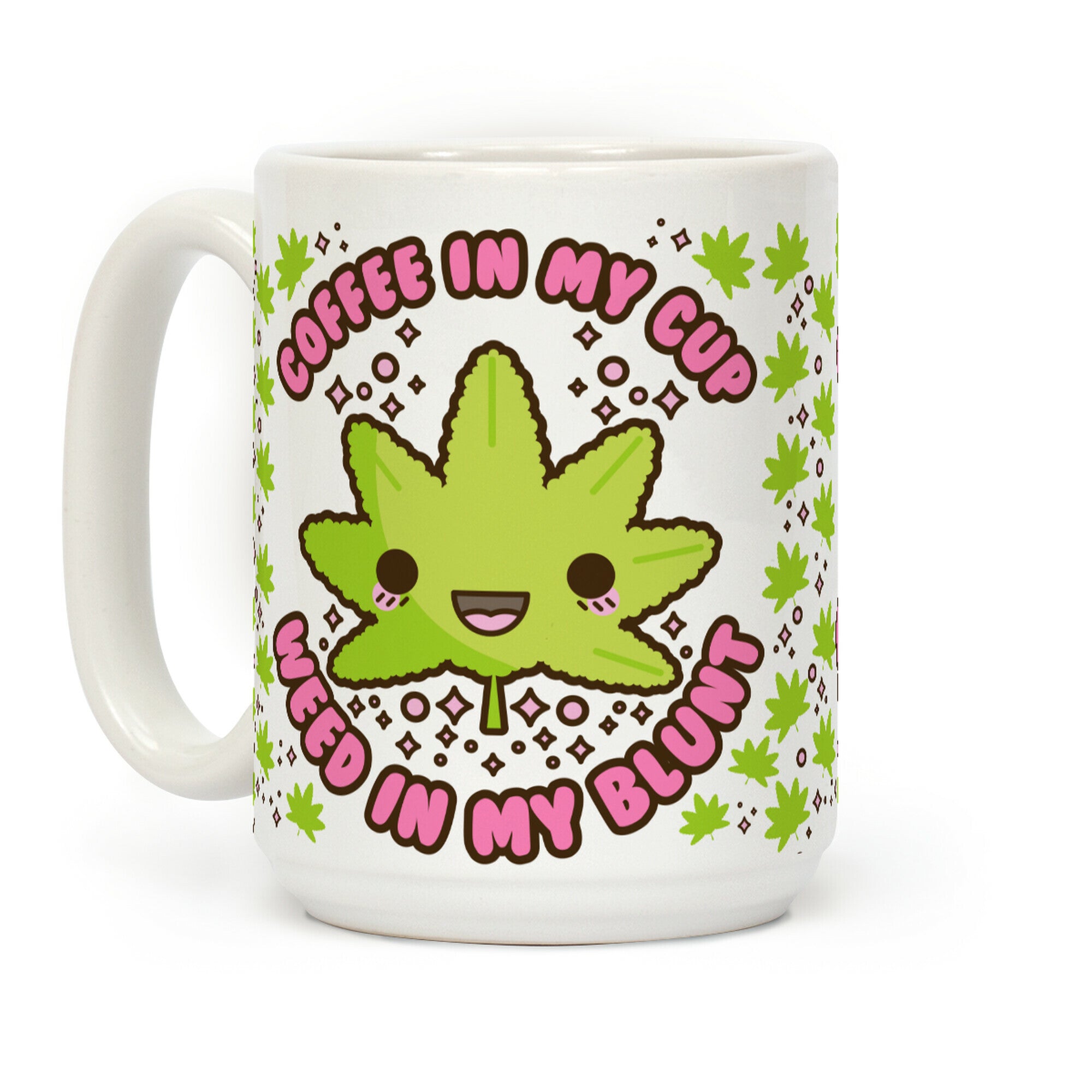 Coffee in my Cup Weed in my Blunt Coffee Mug