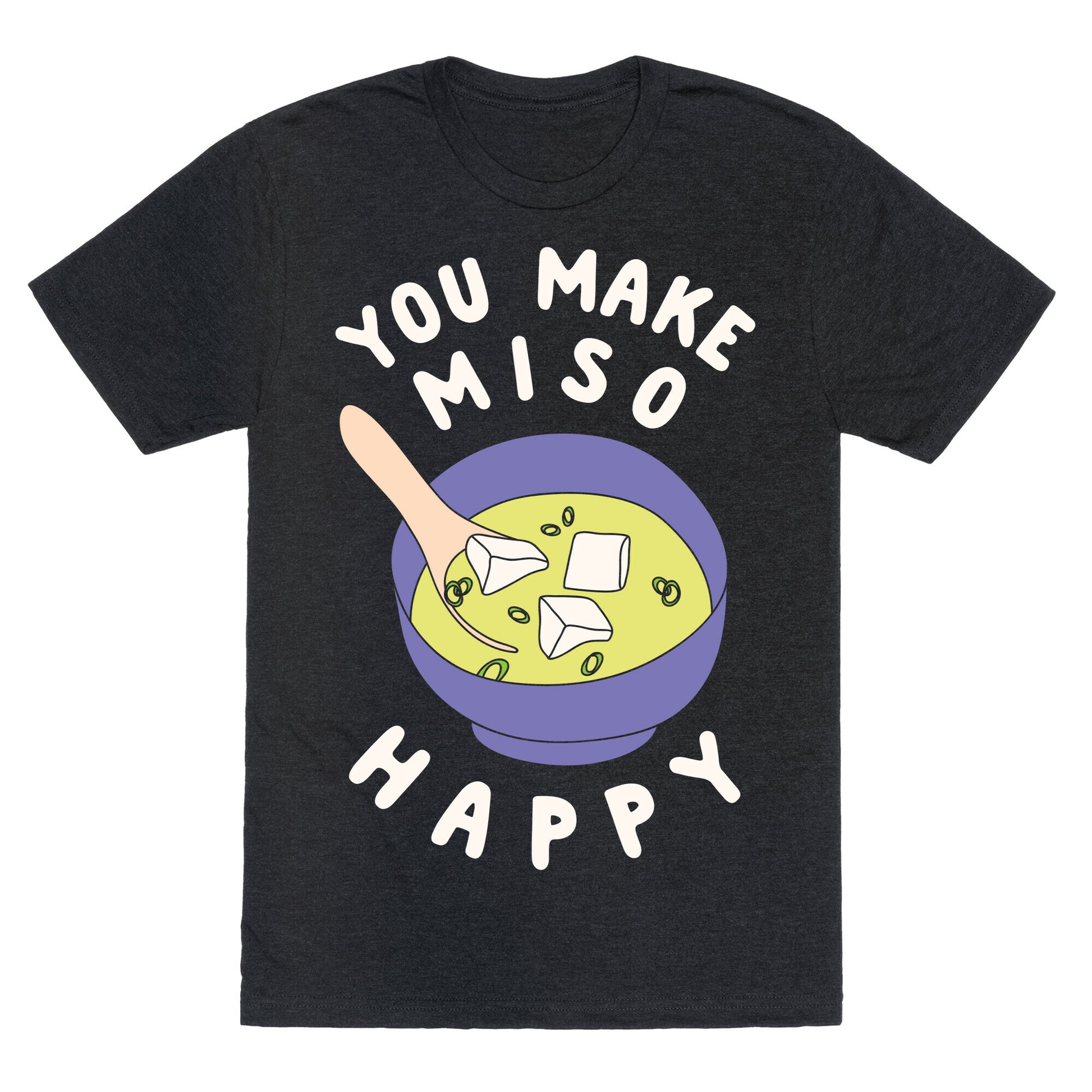You Make Miso Happy Unisex Triblend Tee