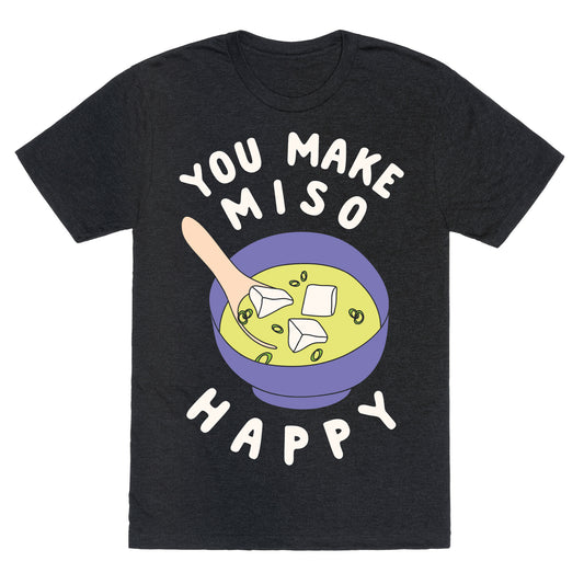 You Make Miso Happy Unisex Triblend Tee