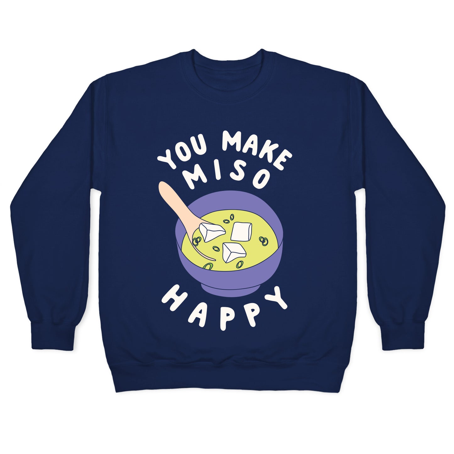 You Make Miso Happy Crewneck Sweatshirt