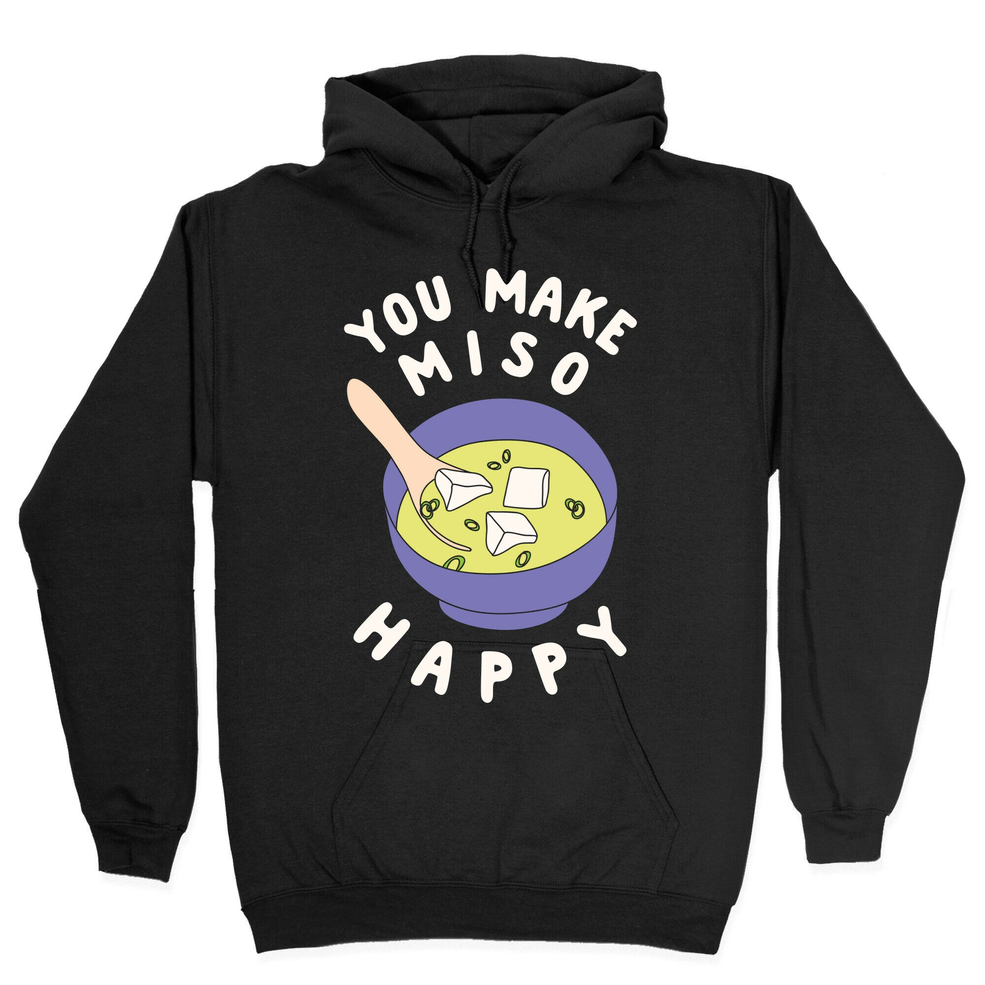 You Make Miso Happy Hoodie