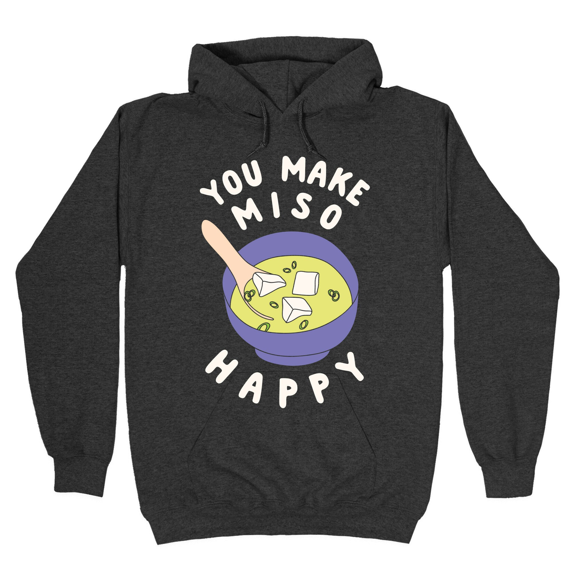 You Make Miso Happy Hoodie