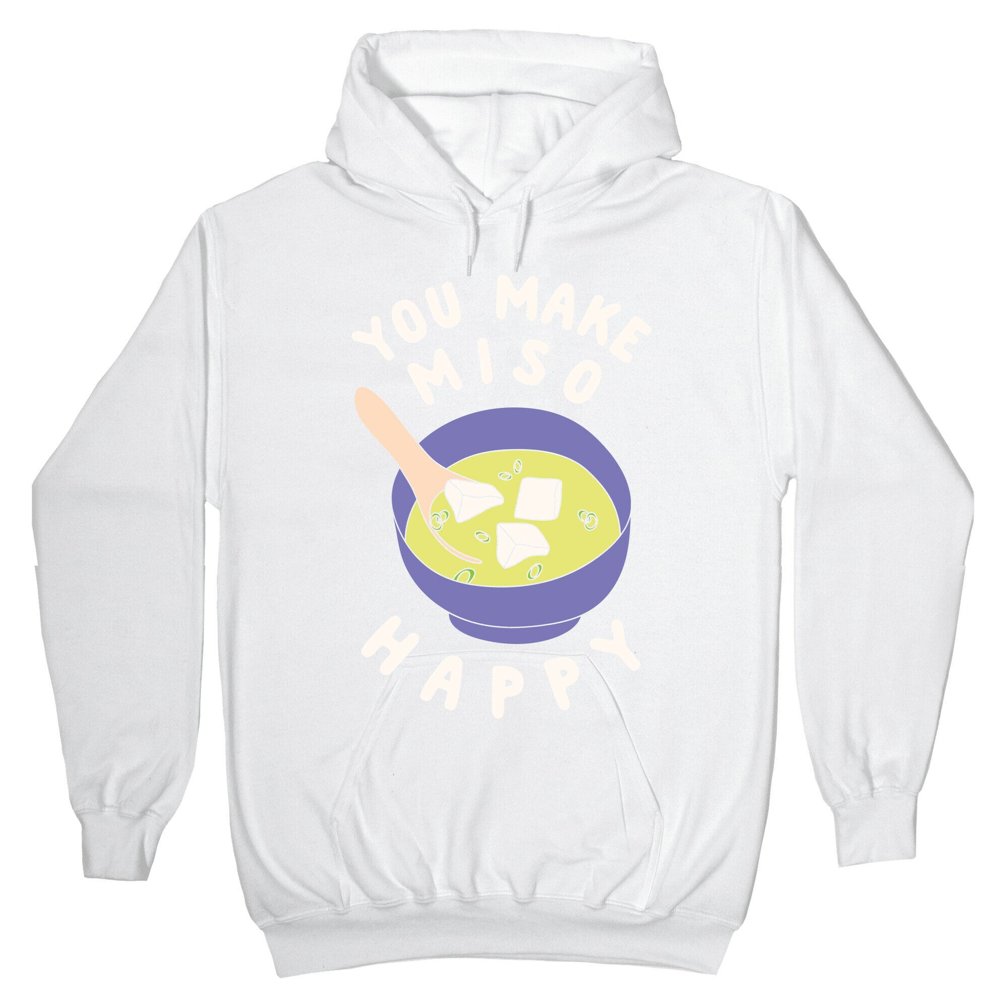You Make Miso Happy Hoodie