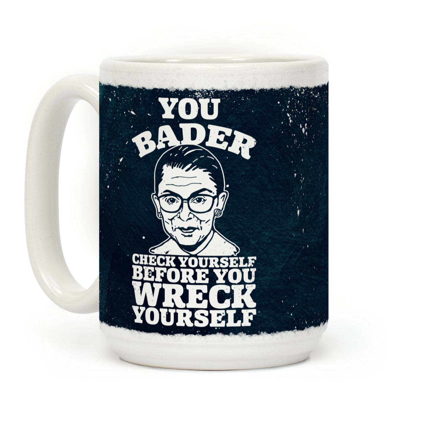 You Bader Check Yourself Coffee Mug