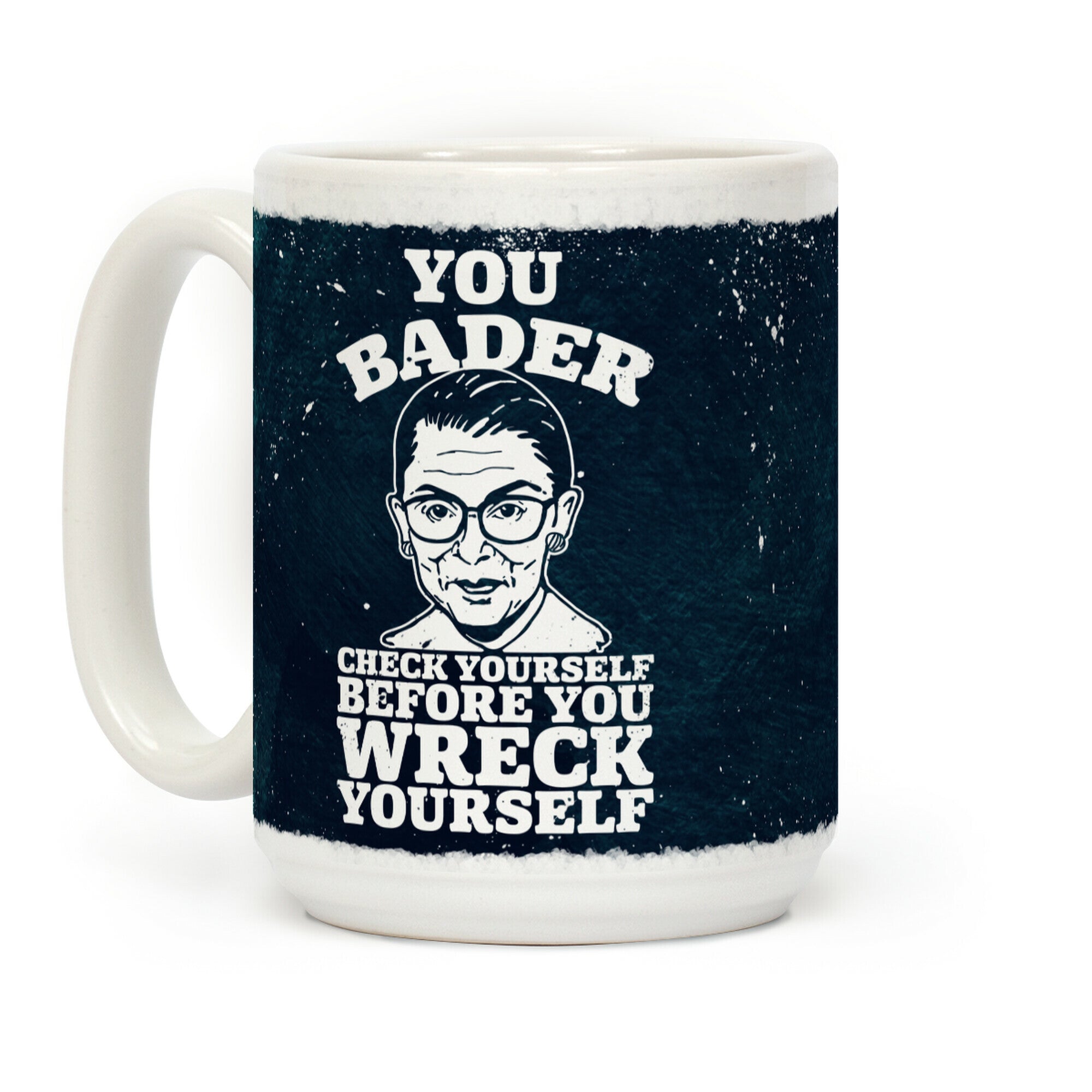 You Bader Check Yourself Coffee Mug