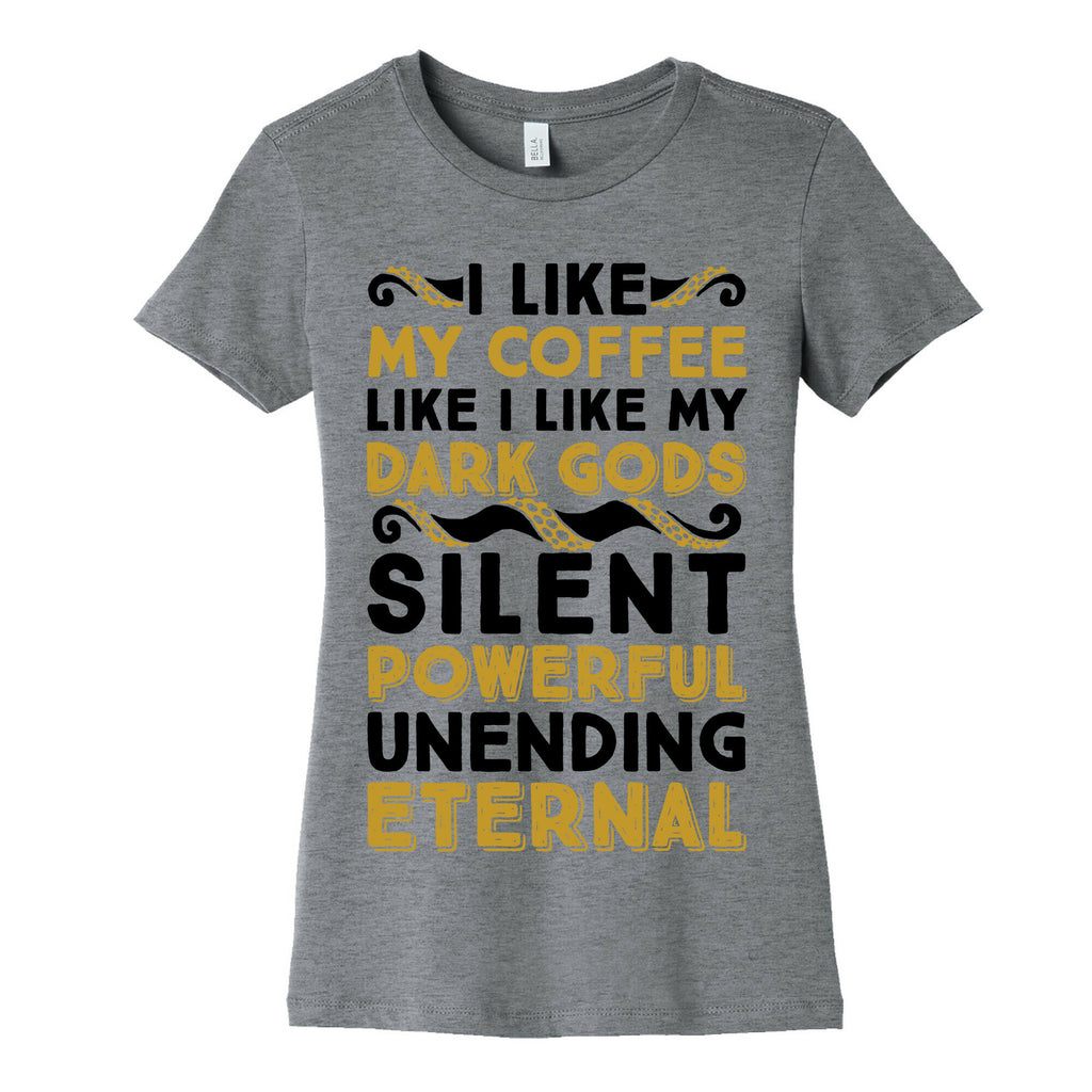 I Like My Coffee Like I Like My Dark Gods Women's Cotton Tee
