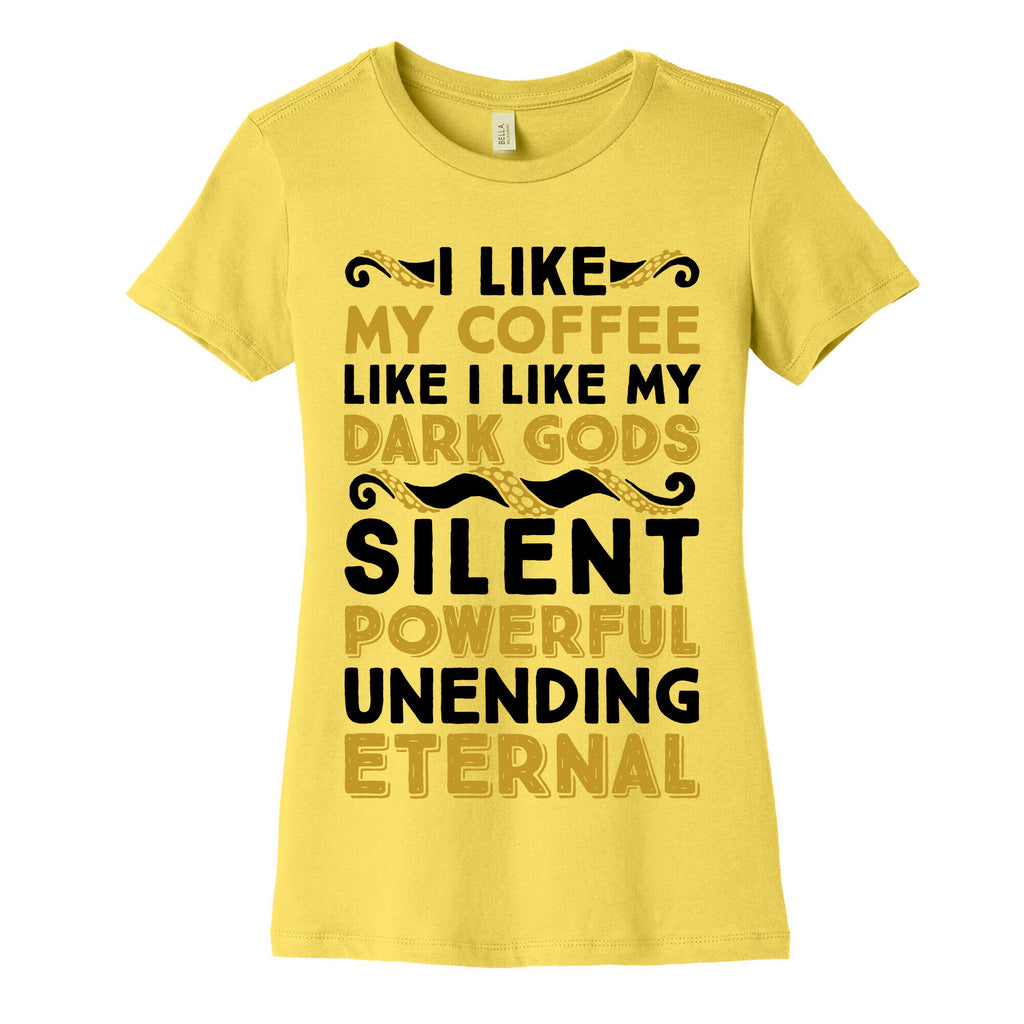 I Like My Coffee Like I Like My Dark Gods Women's Cotton Tee