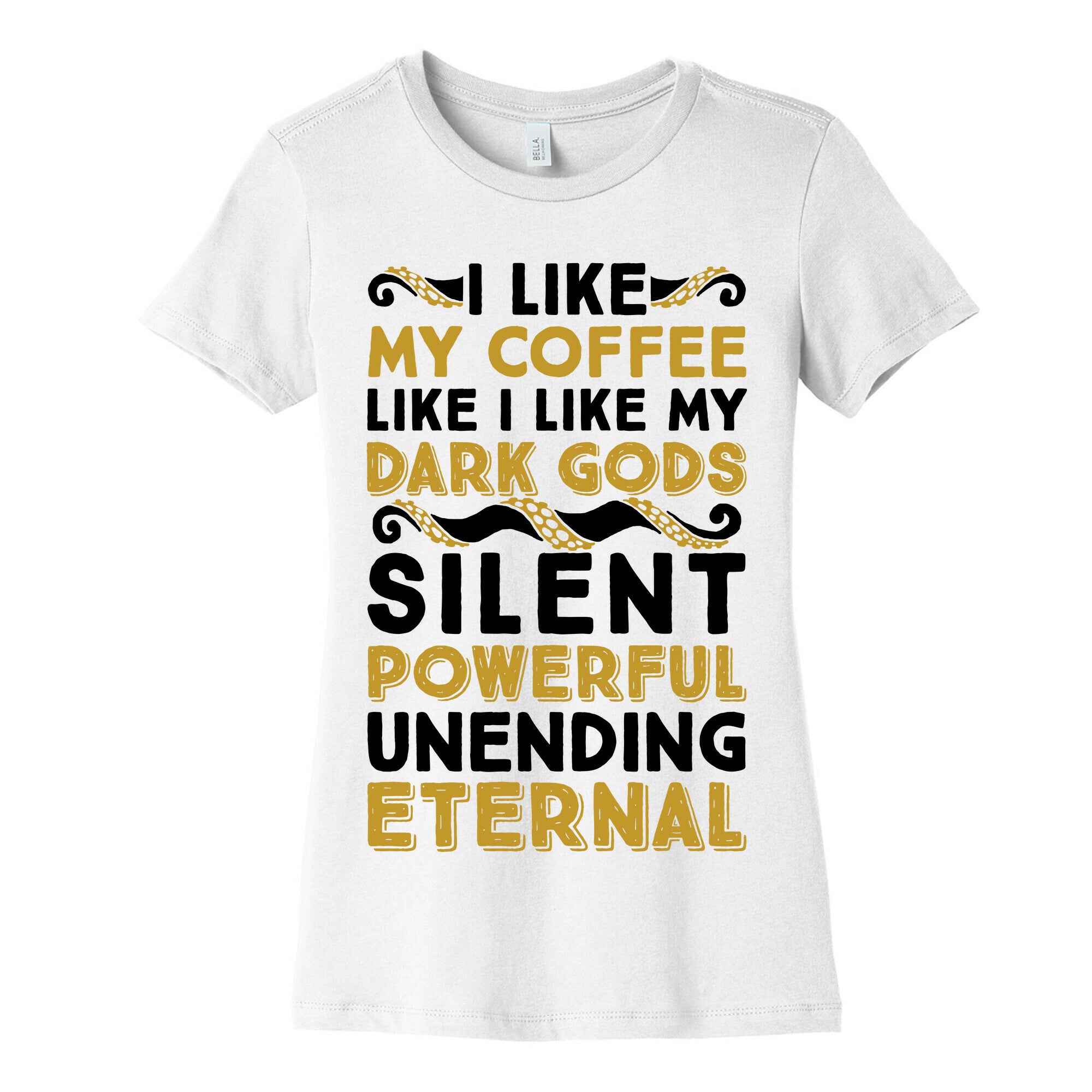 I Like My Coffee Like I Like My Dark Gods Women's Cotton Tee