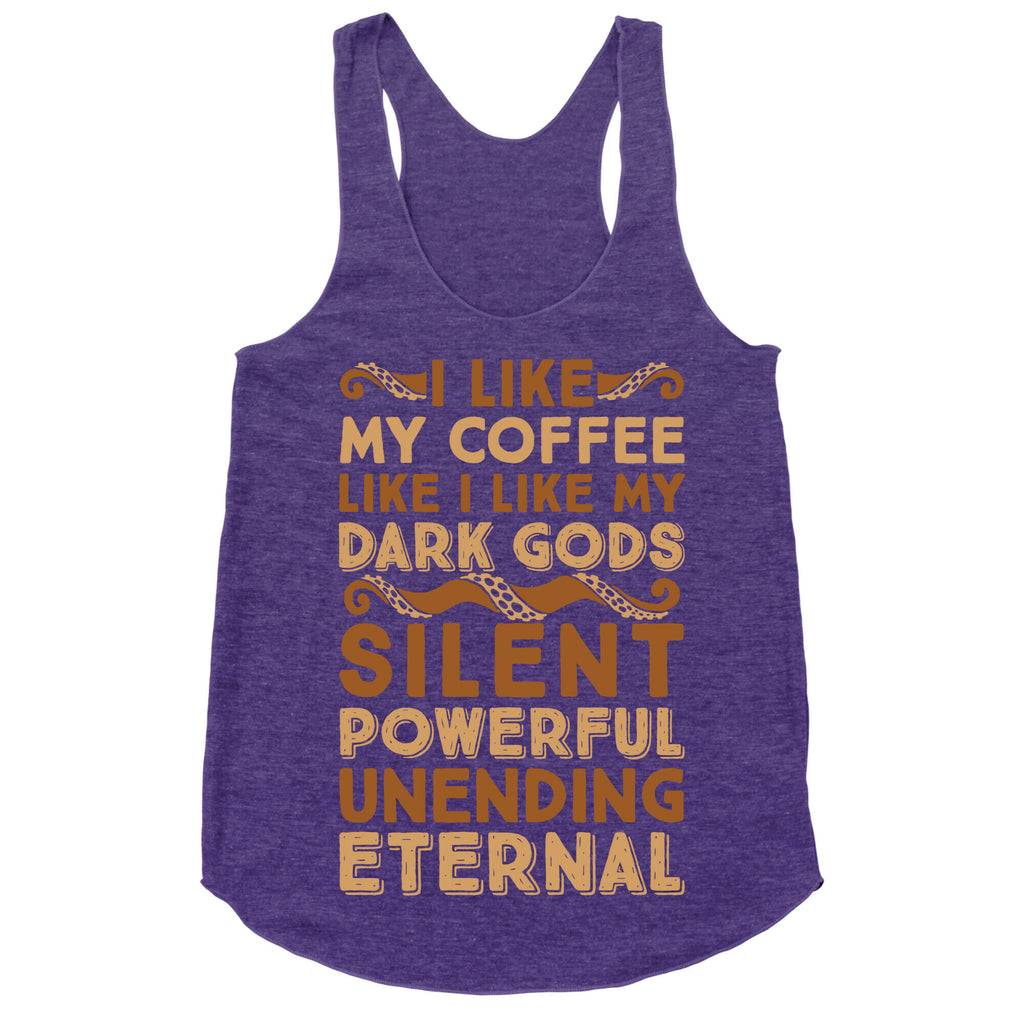 I Like My Coffee Like I Like My Dark Gods Racerback Tank