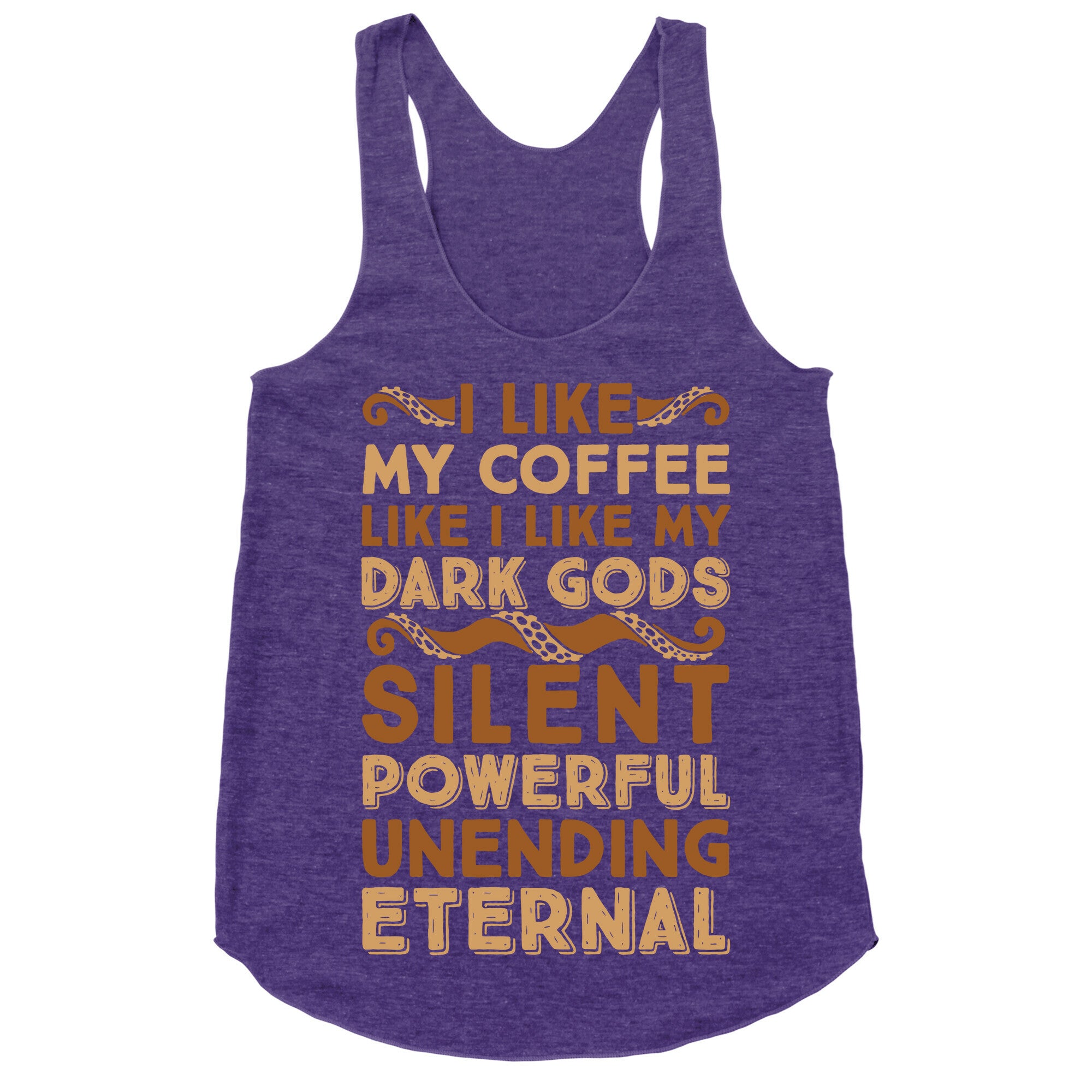 I Like My Coffee Like I Like My Dark Gods Racerback Tank