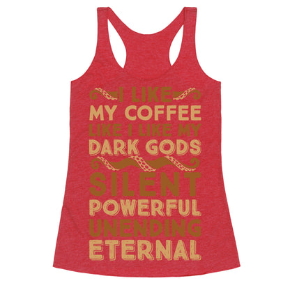 I Like My Coffee Like I Like My Dark Gods Racerback Tank