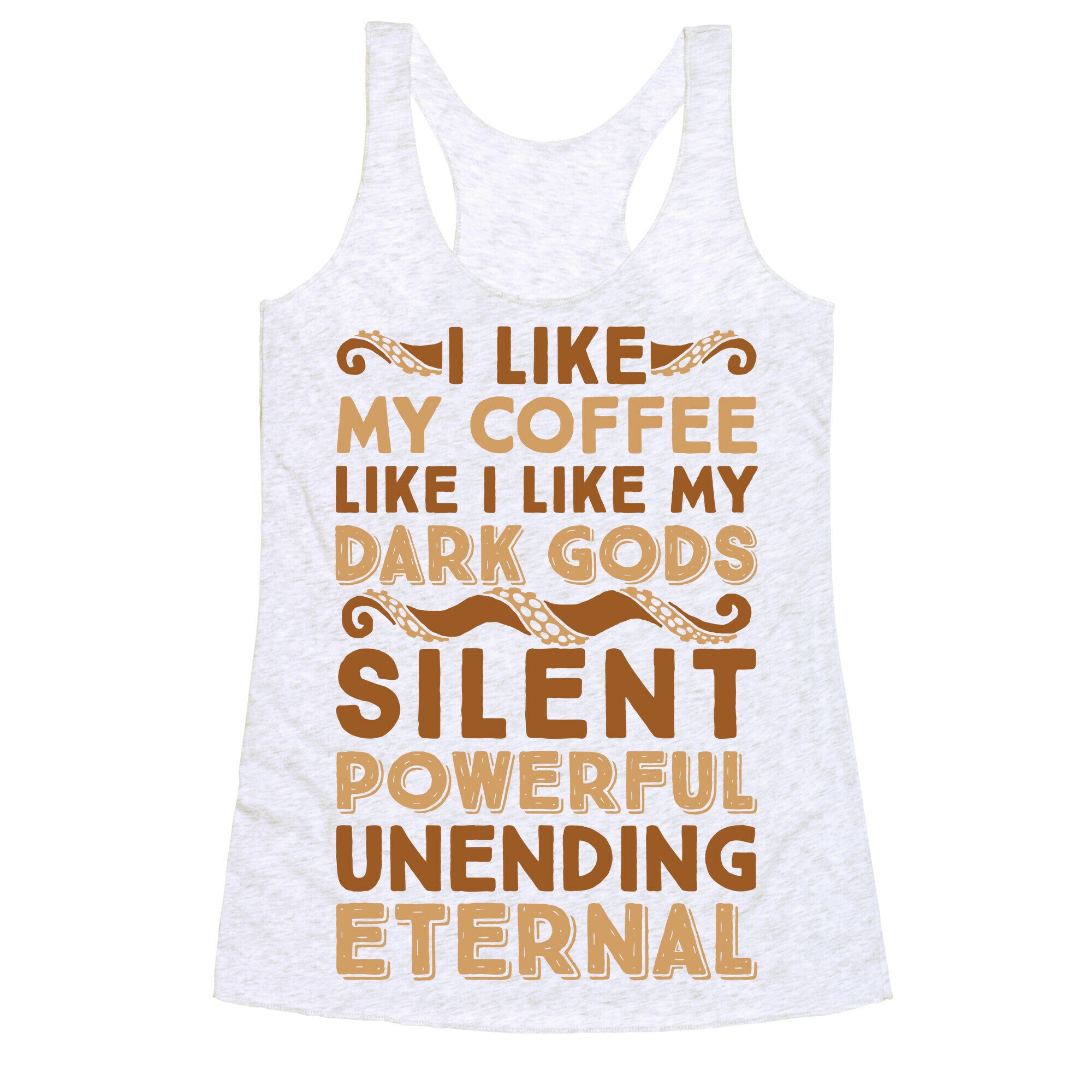 I Like My Coffee Like I Like My Dark Gods Racerback Tank